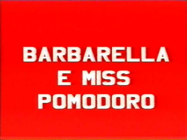 Barbarella e Miss Pomodoro / Barbarella и Miss Pomodoro , Miss Pomodoro, Nina Rey )